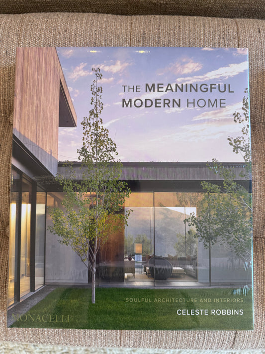 The Meaningful Modern Home - Celeste Robbins