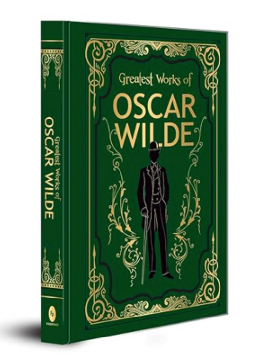 The Greatest Works of Oscar Wilde (Deluxe Hardbound Edition)